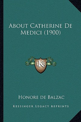 Carte About Catherine de Medici (1900) Honore De Balzac