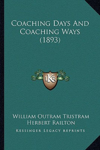 Kniha Coaching Days and Coaching Ways (1893) William Outram Tristram