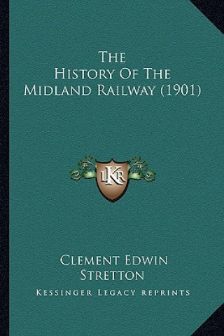 Libro The History Of The Midland Railway (1901) Clement Edwin Stretton