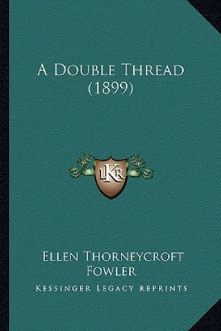 Kniha A Double Thread (1899) Ellen Thorneycroft Fowler