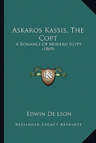 Kniha Askaros Kassis, the Copt: A Romance of Modern Egypt (1869) Edwin de Leon