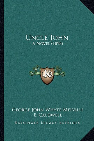 Książka Uncle John: A Novel (1898) George John Whyte-Melville