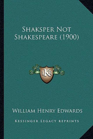 Carte Shaksper Not Shakespeare (1900) William Henry Edwards