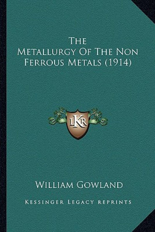 Knjiga The Metallurgy of the Non Ferrous Metals (1914) William Gowland