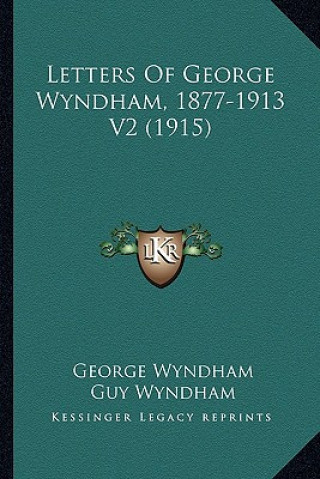 Carte Letters of George Wyndham, 1877-1913 V2 (1915) George Wyndham