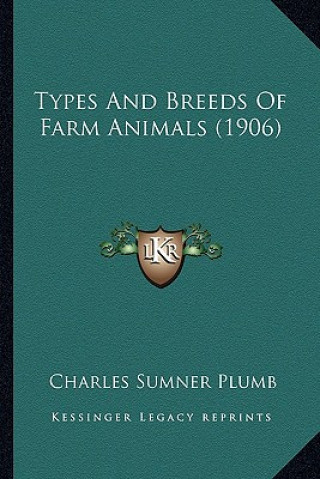 Kniha Types and Breeds of Farm Animals (1906) Charles Sumner Plumb