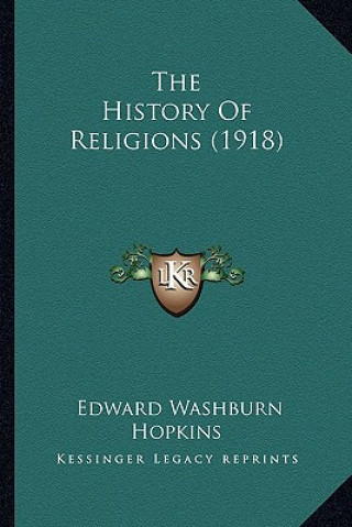 Kniha The History Of Religions (1918) Edward Washburn Hopkins