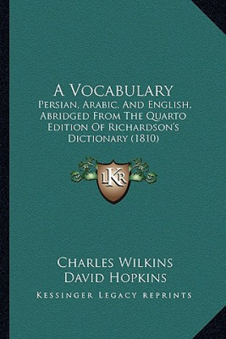 Kniha A Vocabulary: Persian, Arabic, and English, Abridged from the Quarto Edition of Richardson's Dictionary (1810) David Hopkins