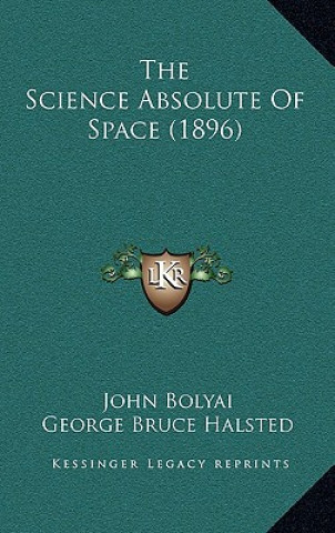 Carte The Science Absolute of Space (1896) John Bolyai