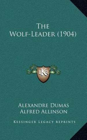 Buch The Wolf-Leader (1904) Alexandre Dumas
