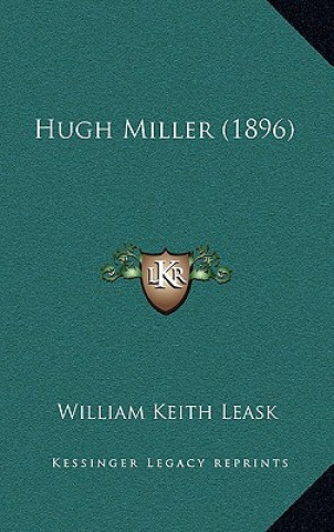 Knjiga Hugh Miller (1896) William Keith Leask