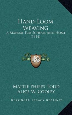 Libro Hand-Loom Weaving: A Manual for School and Home (1914) Mattie Phipps Todd