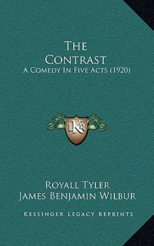 Könyv The Contrast: A Comedy in Five Acts (1920) Royall Tyler