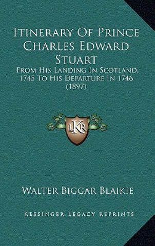 Carte Itinerary of Prince Charles Edward Stuart: From His Landing in Scotland, 1745 to His Departure in 1746 (1897) Walter Biggar Blaikie