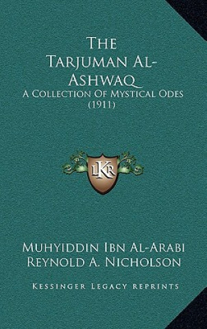 Kniha The Tarjuman Al-Ashwaq: A Collection of Mystical Odes (1911) Muhyiddin Ibn Al-Arabi