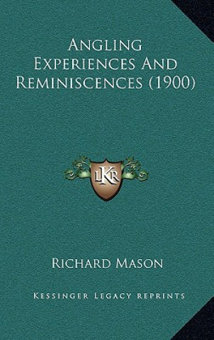 Book Angling Experiences and Reminiscences (1900) Richard Mason