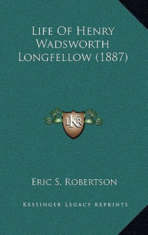 Kniha Life of Henry Wadsworth Longfellow (1887) Eric S. Robertson