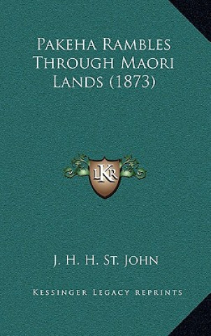 Książka Pakeha Rambles Through Maori Lands (1873) J. H. H. St John