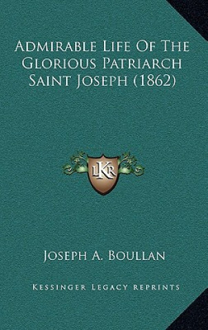 Książka Admirable Life of the Glorious Patriarch Saint Joseph (1862) Joseph A. Boullan