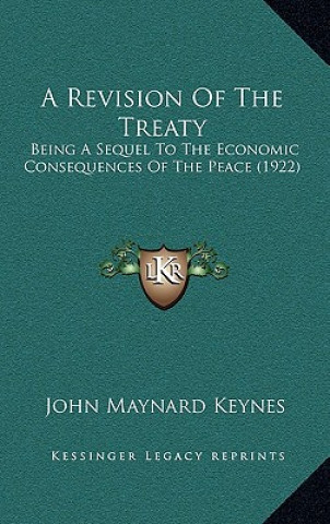 Książka A Revision of the Treaty: Being a Sequel to the Economic Consequences of the Peace (1922) John Maynard Keynes