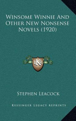 Kniha Winsome Winnie and Other New Nonsense Novels (1920) Stephen Leacock