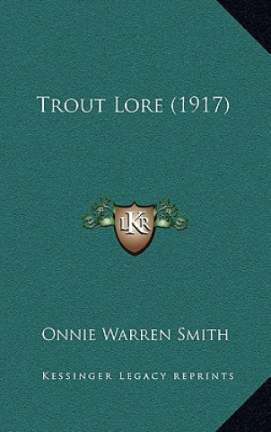 Boek Trout Lore (1917) Onnie Warren Smith