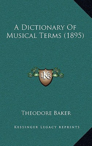 Carte A Dictionary of Musical Terms (1895) Theodore Baker