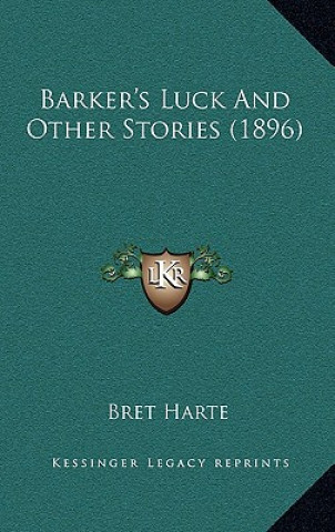 Książka Barker's Luck And Other Stories (1896) Bret Harte