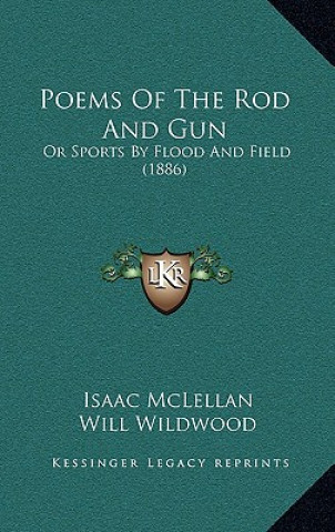 Livre Poems of the Rod and Gun: Or Sports by Flood and Field (1886) McLellan  Isaac  Jr.