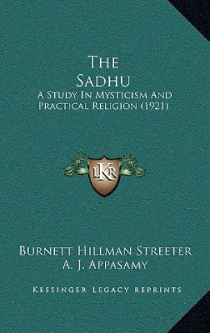 Carte The Sadhu: A Study in Mysticism and Practical Religion (1921) Burnett Hillman Streeter