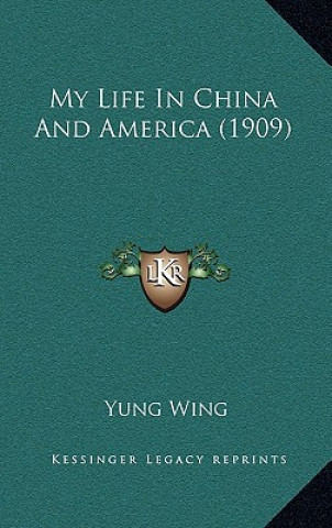 Kniha My Life in China and America (1909) Yung Wing