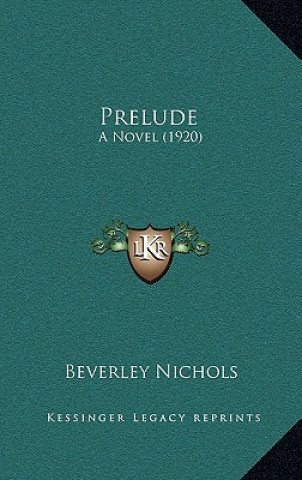 Buch Prelude: A Novel (1920) Beverley Nichols