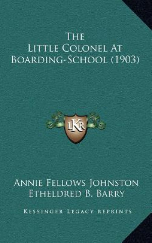 Carte The Little Colonel at Boarding-School (1903) Annie Fellows Johnston