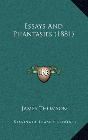 Kniha Essays and Phantasies (1881) James Thomson