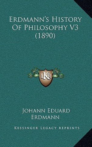 Książka Erdmann's History Of Philosophy V3 (1890) Johann Eduard Erdmann