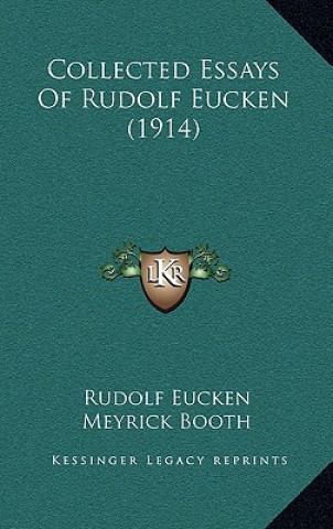 Carte Collected Essays of Rudolf Eucken (1914) Rudolf Eucken
