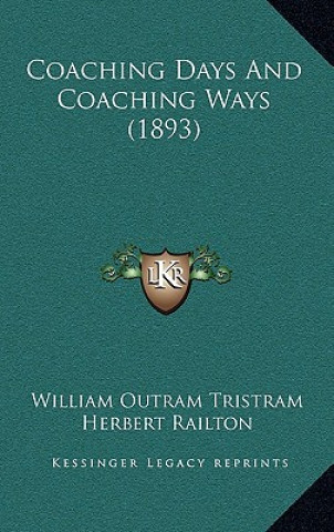 Kniha Coaching Days and Coaching Ways (1893) William Outram Tristram