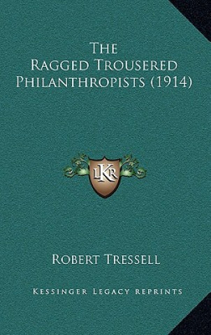 Książka The Ragged Trousered Philanthropists (1914) Robert Tressell