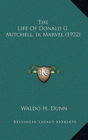 Kniha The Life of Donald G. Mitchell, Ik Marvel (1922) Waldo H. Dunn