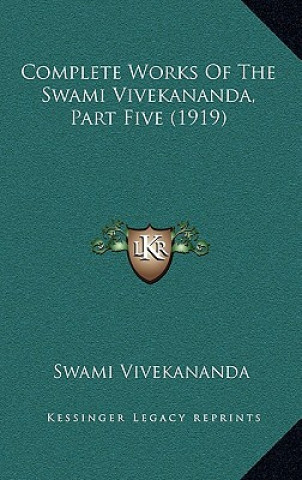 Książka Complete Works of the Swami Vivekananda, Part Five (1919) Swami Vivekananda