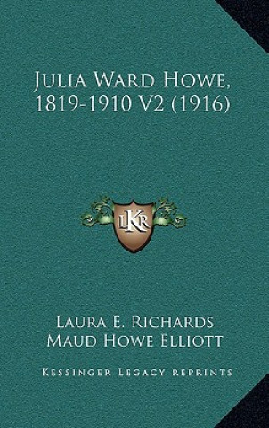 Kniha Julia Ward Howe, 1819-1910 V2 (1916) Laura E. Richards