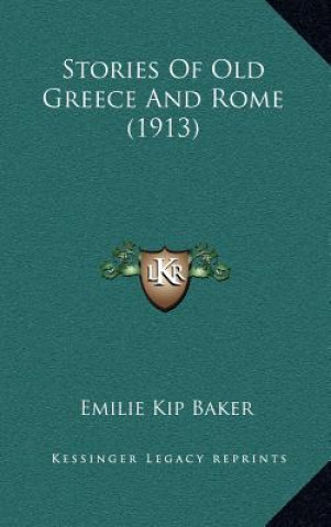 Kniha Stories Of Old Greece And Rome (1913) Emilie Kip Baker