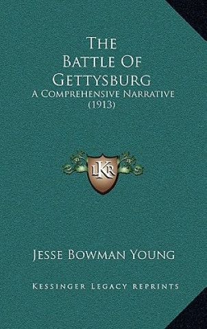 Kniha The Battle of Gettysburg: A Comprehensive Narrative (1913) Jesse Bowman Young