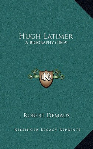 Książka Hugh Latimer: A Biography (1869) Robert Demaus