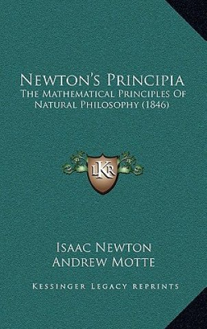 Carte Newton's Principia: The Mathematical Principles of Natural Philosophy (1846) Isaac Newton