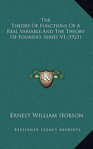 Книга The Theory of Functions of a Real Variable and the Theory of Fourier's Series V1 (1921) Ernest William Hobson