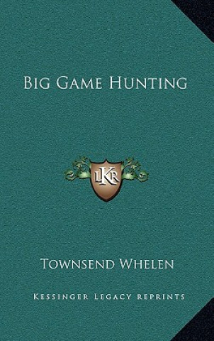 Book Big Game Hunting Townsend Whelen