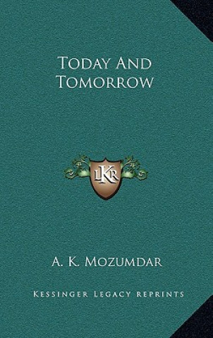 Könyv Today and Tomorrow A. K. Mozumdar