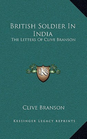 Kniha British Soldier in India: The Letters of Clive Branson Clive Branson
