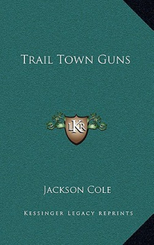 Buch Trail Town Guns Jackson Cole